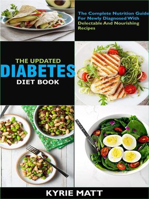 cover image of The Updated Diabetes Diet Book ;The Complete Nutrition Guide For Newly Diagnosed With Delectable and Nourishing Recipes